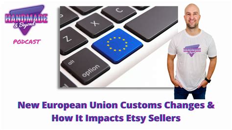 New European Union Customs Changes And How It Impacts Etsy Sellers