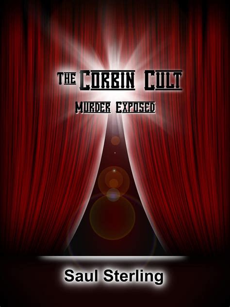 The Corbin Cult Murder Exposed By Saul Sterling Goodreads