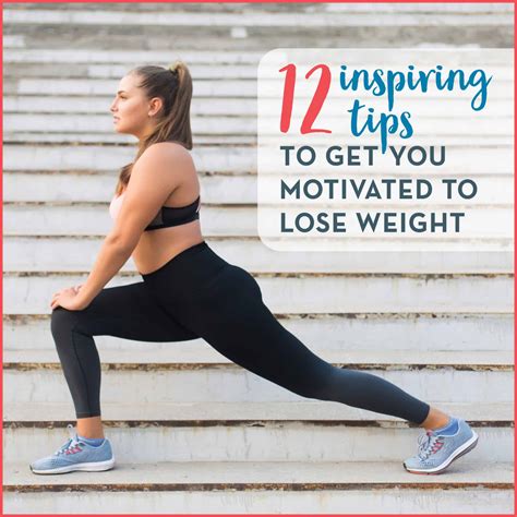 12 Inspiring Tips To Get You Motivated To Lose Weight