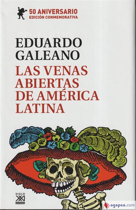 Las Venas Abiertas De America Latina Edicion Conmemorativa Del