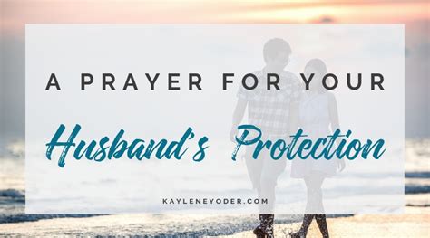 A Prayer For Our Husbands Protection Kaylene Yoder