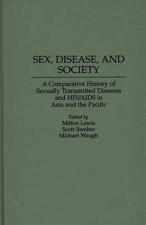 Sex Disease And Society A Comparative History Of Sexually Transmitted Diseases And Hivaids