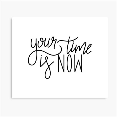 Your Time Is Now Quote Canvas Print By Scribblespeach Redbubble