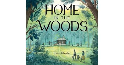Home in the Woods by Eliza Wheeler