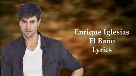 Enrique Iglesias El Baño Lyric Youtube