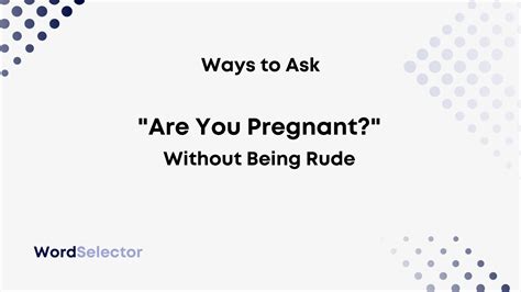 11 ways to ask are you pregnant without being rude wordselector