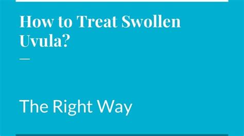 Swollen Uvula Causes Symptoms Treatment And Remedies