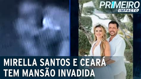 Ceará E Mirella Santos Contam Que Mansão Foi Invadida Por Criminosos Primeiro Impacto 1104