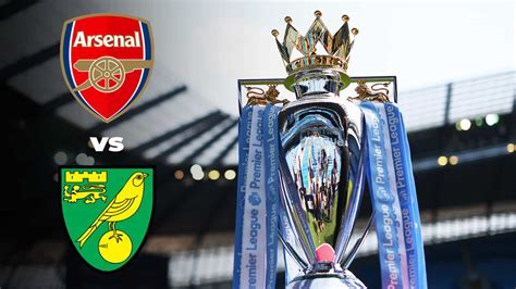 Premier League Arsenal Vs Norwich City Live Stream Preview And