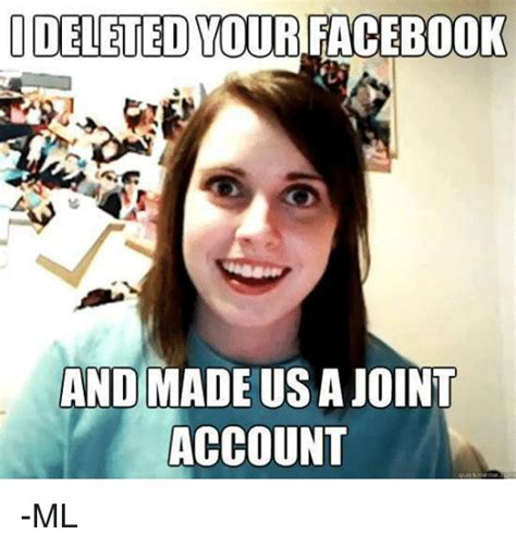 Iddeleted Your And Made Us A Joint Account Ml Meme On Sizzle