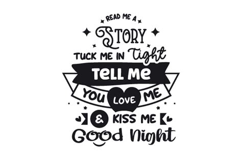 Read Me A Story Tuck Me In Tight Tell Me You Love Me And Kiss Me