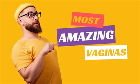 Top Most Amazing Vaginas That Completely Dominated The World