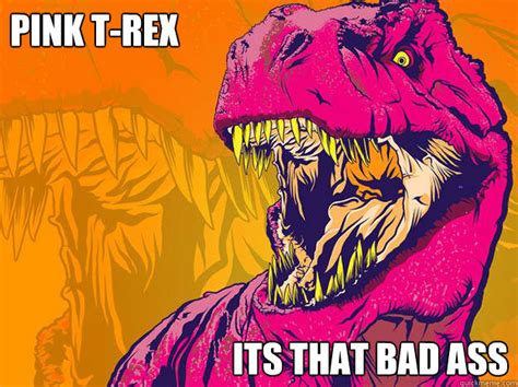 Pink T Rex Memes Quickmeme
