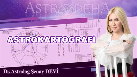 Astrokartografi Dr Astrolog Şenay Devi Astrodeha YouTube