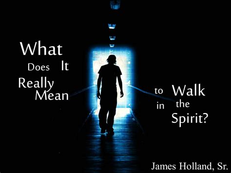 What Does It Really Mean To Walk In The Spirit Entire Article