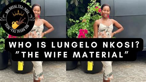 Who Is Lungelo Nkosi The “wife Material “ Youtube