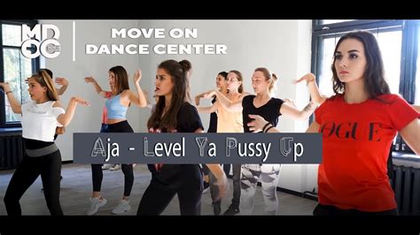 Aja Level Ya Pussy Up Choreography By Dasha Mikituk Move On Dance Center Youtube