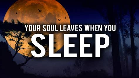 Your Soul Leaves Your Body While You Sleep Youtube