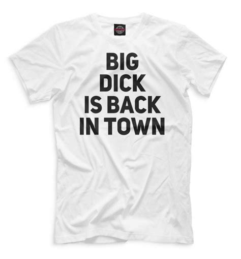 Big Dck Is Back In Town T Shirt All Mens Womens Etsy