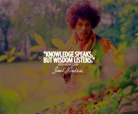 Back of every mistaken venture and defeat is the laughter of wisdom, if you listen. Knowledge speaks, but wisdom listens. | Jimi Hendrix ...