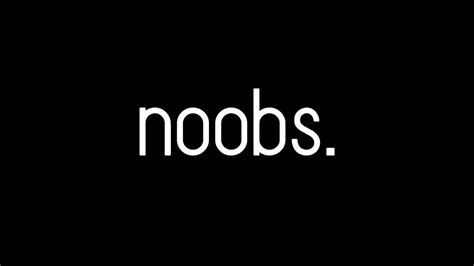 Noobs Youtube