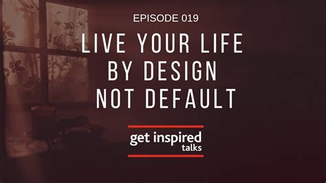 How To Live By Design No Default Youtube