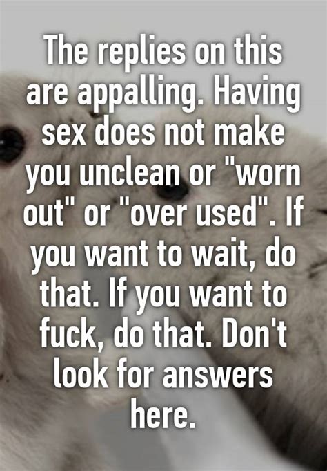 The Replies On This Are Appalling Having Sex Does Not Make You Unclean