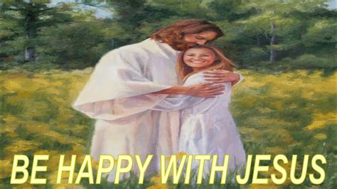 We Can Be Happy With Jesus Youtube