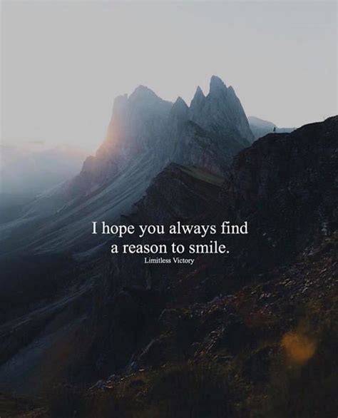 I Hope You Always Find A Reason To Smile Positive Quotes Quotes