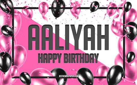 Download Wallpapers Happy Birthday Aaliyah Birthday Balloons