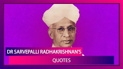 Dr Sarvepalli Radhakrishnans 5 Inspiring Quotes On Teachers Day Youtube