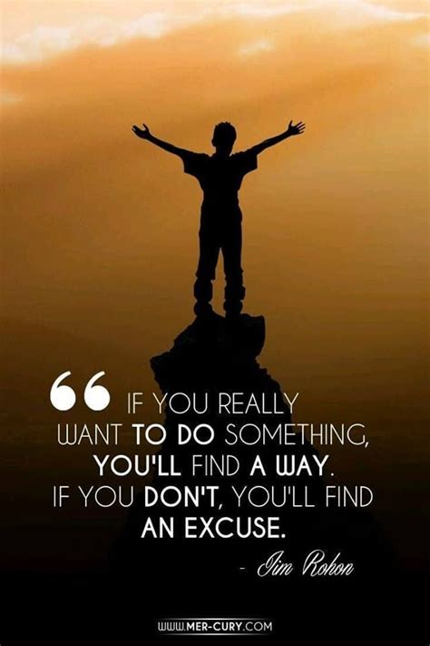 If You Really Want To Do Something Youll Find A Way If You Dont