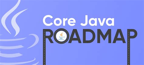 Best Way To Start Learning Core Java A Complete Roadmap Geeksforgeeks