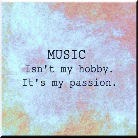 Music Is My Passion Music Quotes Music Quotes