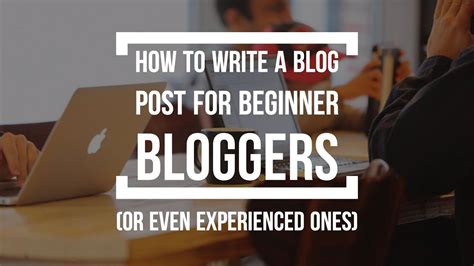 How To Write A Blog Post For Beginners And Even Experienced Bloggers YouTube