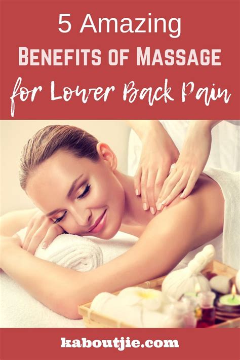 5 Amazing Benefits Of Massage For Lower Back Pain Kaboutjie Massage Benefits Back Pain