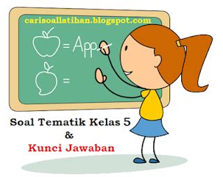 Menerima hasil musyawarah sebagai keputusan bersama. Soal Tematik Kelas 5 Tema 2 Semester 1 Kurikulum 2013 dan ...