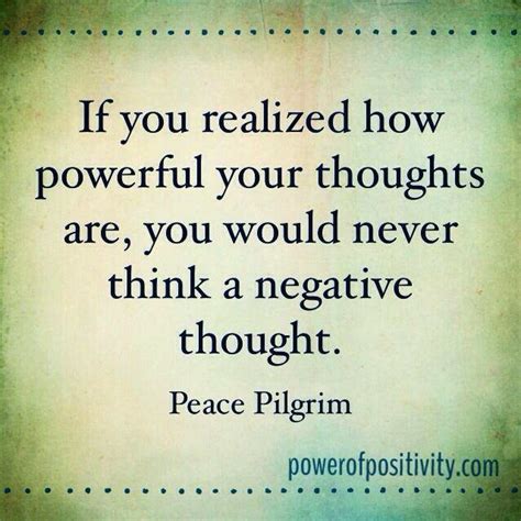 If You Realized How Powerful Your Thoughts Are You Would Never Think A