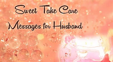 Sweet Take Care Messages For Husband