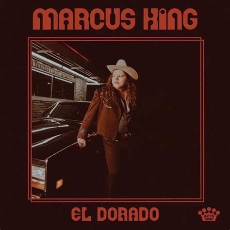 Marcus King El Dorado Lyrics And Tracklist Genius