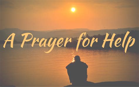 A Prayer For Help Words Of Faith Hope And Love