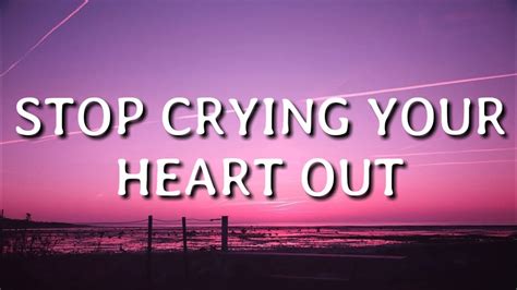 stop crying your heart out lyrics