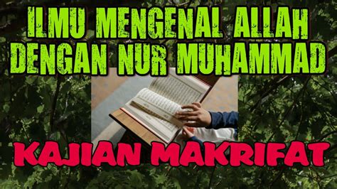 Ilmu Mengenal Allah Dengan Nur Muhammad Kajian Ilmu Makrifat Youtube