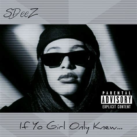 Stream If Yo Girl Only Knew Produced By Timbaland By Sdeez Listen