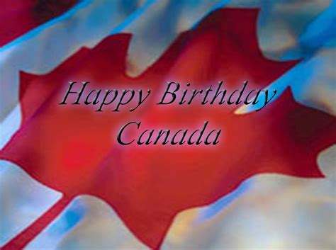 To My Canadian Friends I Wish You A Happy And Safe Canada Day Canada