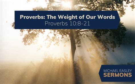 Proverbs The Weight Of Our Words Michael Easley Incontext