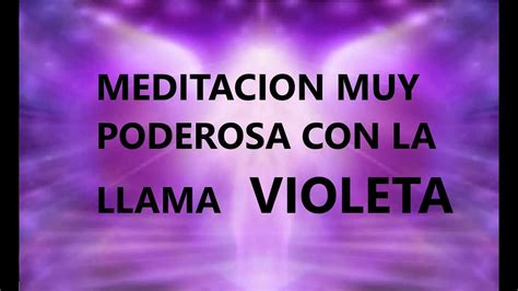 17 Meditacion Muy Poderosa Con La Llama Violeta Youtube