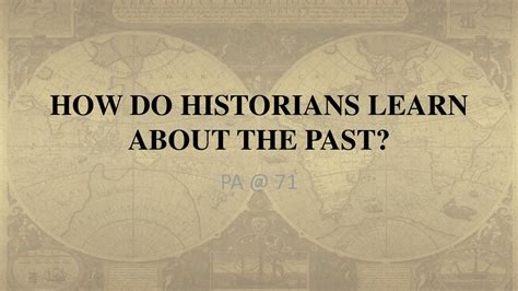 How Do Historians Learn About The Past Ppt Download
