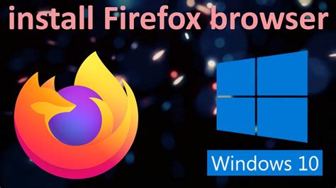 How To Install Firefox Browser In Windows Youtube