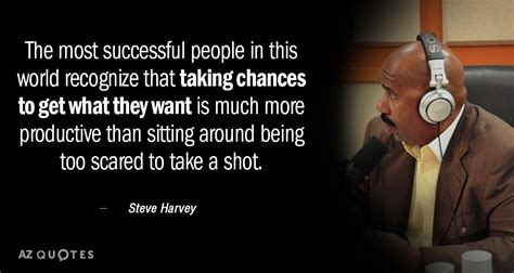 Steve Harvey Quote The Most Successful People In This World Recognize